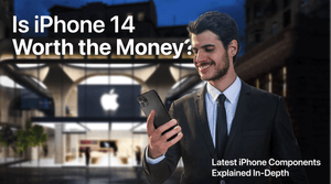 Is iPhone 14 Worth the Money? Latest iPhone Components Explained In-Depth
