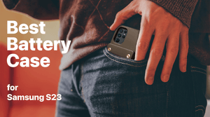 Best Battery Case for Samsung S23