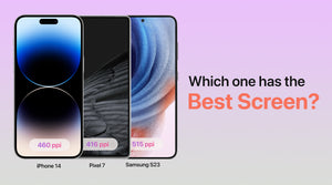 iPhone 14, Pixel 7 & Samsung S23: Which one has the Best Screen