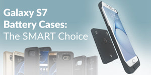 Galaxy S7 Battery Cases: The SMART choice