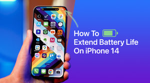 How To Extend Battery Life On iPhone 14